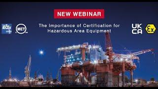 Webinar: The Importance of Certification for Hazardous Area Equipment