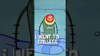 every time Plankton said he went to COLLEGE  | SpongeBob #Shorts