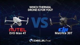 Autel EVO Max 4T vs DJI Matrice 30T - DSLRPros Versus