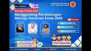 PRAKTIK BAIK - MENGGUNTING PERUNDUNGAN MENUJU GENERASI EMAS 2045 - BELAJAR ID NTT