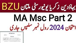 Bzu Multan MA Msc Part 2 Exams 2024/Roll No slip/Bzu exams