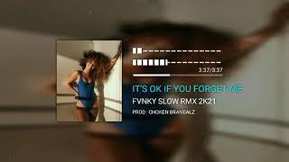 Fvnky Slow Mix - Its Ok If You Forget Me - Choken Brandalz