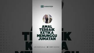 Inilah amalan terbaik ketika menunggu jumatan. #shahihfiqih #shalatjumat