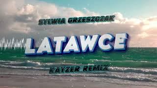 Sylwia Grzeszczak - Latawce (️KAYZER REMIX️)