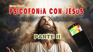 Psicofonia con Jesús - II Parte Jesus, Psicofonias y SpiritBox