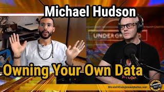Owning Your Own Data (and place in the Universe): Michael Hudson of Bitstocks