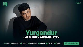 Jaloliddin Ahmadaliyev - Yurgandur (audio 2024)