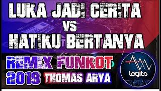 REMIX DJ LUKA JADI CERITA VS HATIKU BERTANYA - DJ MALAYSIA - THOMAS ARYA | FUNKOT  DJ ALAN LEGITO™