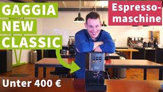 Gaggia New Classic - Espressomaschine für unter 400 € im Test - Top-Einstieg!