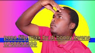 THE _BEST_ PAPA _FILIP _GOSPEL _LUHYA_ MIX _DJ BONNY KWENA