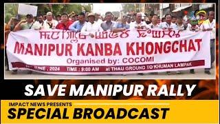 SPECIAL BROADCAST :  COCOMI'S "SAVE MANIPUR RALLY"    | 28 JUN 2024