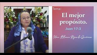 Tema: El mejor propósito. Hna. Blanca Rojas de Quiñones