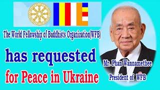 The World Fellowship of Buddhists Organization  (WFB) has requested for Peace in Ukraine