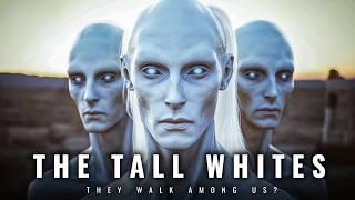 The Tall Whites: Are They Already Among Us?