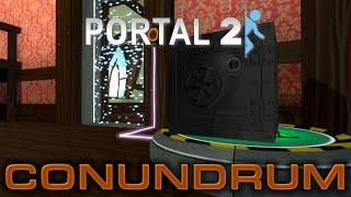 Conundrum / Portal 2