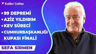 Sefa Sirmen | 99 Depremi, Aziz Yıldırım Tartışması, KEV Tesisleri, Maradona Transferi | Zamansız #6