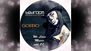 Dj Gorro - We Love Music Vol. 21 @ Bedroom Premium