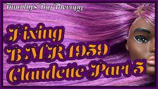 Part 5- BMR 1959 Barbie Doll- Claudette Gets a Desperately Needed Hair Makeover!