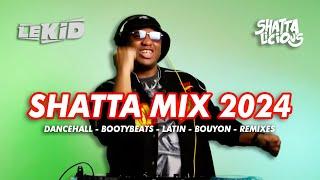 LEKID | SHATTA MIX 2024 | BEST OF DANCEHALL, BOUYON, LATIN, AFRO, PERREO | SHATTALICIOUS