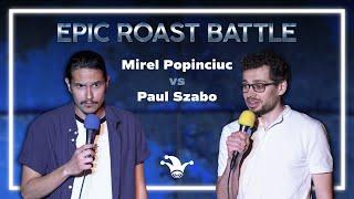 EPIC ROAST BATTLE (1) | Mirel Popinciuc vs. Paul Szabo