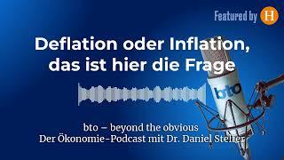 Deflation oder Inflation, das ist hier die Frage | bto – der Ökonomie-Podcast von Dr. Daniel Stelter