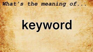 Keyword Meaning : Definition of Keyword