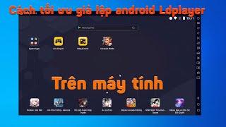 Cách tối ưu giả lập android Ldplayer giúp máy tính chơi game mượt mà