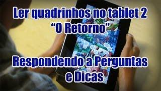 QUADRINHOS NO TABLET  2 "O Retorno"- Respondendo a perguntas e Dicas :-)