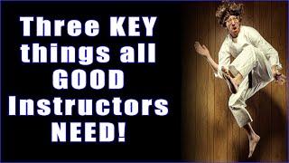 Three KEY things all GOOD Instructors NEED!