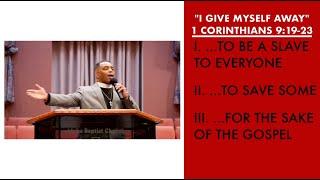 "I Give Myself Away" | 1 Corinthians 9:19-23 Sermon | Pastor Danny Scotton, Sr.