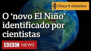 'Novo El Niño': o fenômeno no Pacífico que cientistas tratam como 'interruptor do clima'