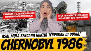 CHERNOBYL 1986 - BENCANA NUKLIR TERPARAH DI DUNIA!