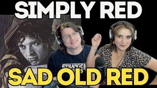 SIMPLY RED - Sad Old Red | FIRST TIME COUPLE REACTION | The Dan Club Selection