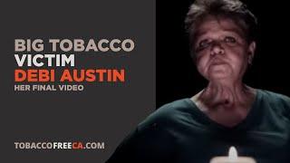 Tobacco Industry Deceit | Big Tobacco Victim Debi Austin (her final video)