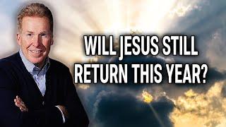 Will Jesus Still Return This Year?