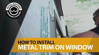 How To Install Window Trim: Corrugated Metal Siding Window Flashing Installation - Head & Jamb Trim