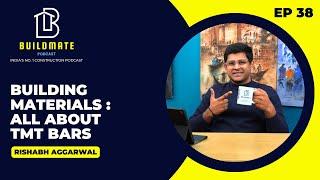 Building Materials: All about TMT Bars Ft. Rishabh Aggarwal EP38 | BuildMate Podcast