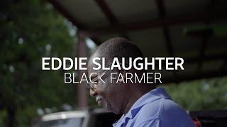 Eddie Slaughter | Black Farmer: Building Black Generational Wealth