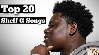 Top 20 - Sheff G Songs