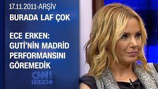 Ece Erken’den Beşiktaşlı eski futbolcu Guti yorumu - Burada Laf Çok - 17.11.2011