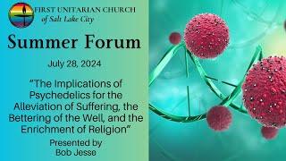 Summer Forum: "The Implications of Psychedelics" (July 28, 2024)