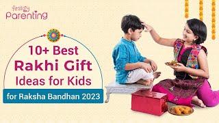 10+ Best Raksha Bandhan Gift Ideas for Kids (Gifts for Sister and Brother)