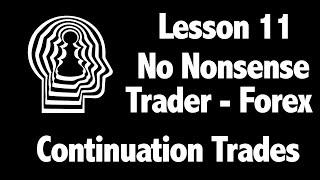 Lesson 11 - Continuation Trades - How to trade them using the No Nonsense Forex Method