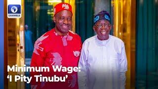 I Pity Tinubu If He Approves Unsustainable Minimum Wage — Soludo