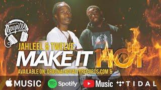 Original Royalty Recordings Presents: MAKE IT HOT by JAHLEEL feat. TWELVE