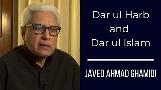 Dar ul Harb and Dar ul Islam | Javed Ahmad Ghamidi