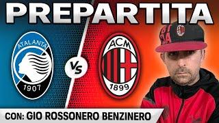 ATALANTA - MILAN  | PRE PARTITA CON: @GIOROSSONEROBENZINERO  | VOCE AI NOSTRI RIVALI!