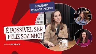 POSSO SER FELIZ SOZINHO? - Convidada: Fernanda Landeiro