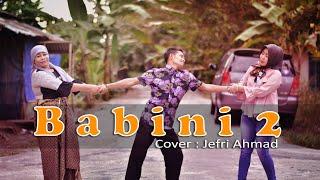 BABINI 2 - LAGU OCU COVER JEFRI AHMAD