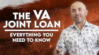 The VA Joint Loan: Everything You Need to Know